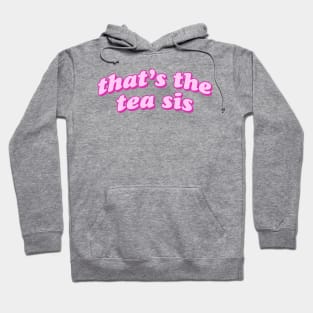 That's The Tea Sis Hoodie